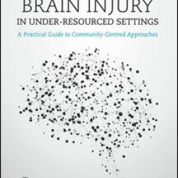 Addressing Brain Injury in Under-Resourced Settings Addressing Brain Injury in Under-Resourced Settings