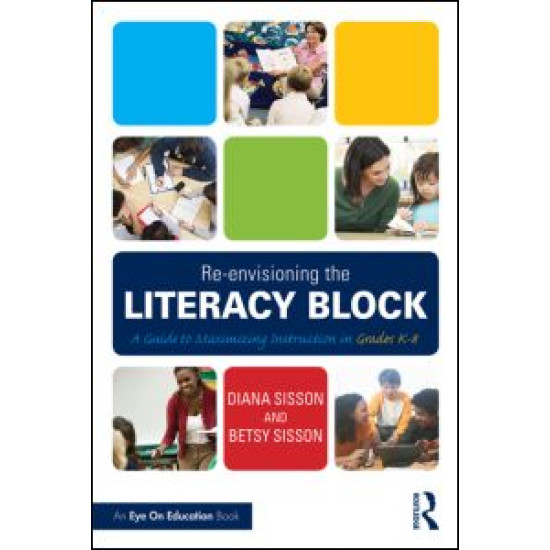 Re-envisioning the Literacy Block Re-envisioning the Literacy Block