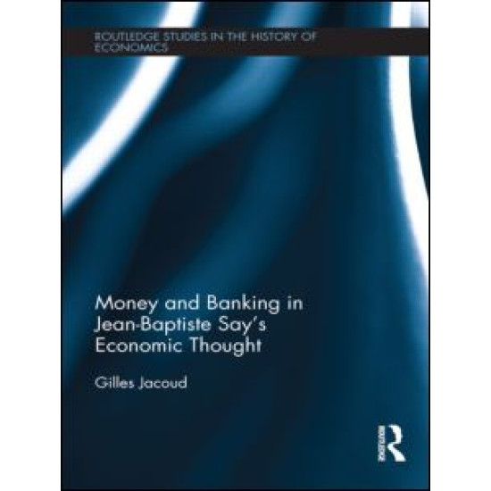 Money and Banking in Jean-Baptiste Say’s Economic Thought