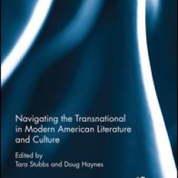 Navigating the Transnational in Modern American Literature and Culture Navigating the Transnational in Modern American Literature and Culture