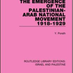 The Emergence of the Palestinian-Arab National Movement, 1918-1929 (RLE Israel and Palestine)