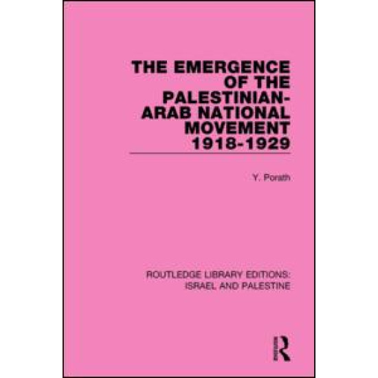 The Emergence of the Palestinian-Arab National Movement, 1918-1929 (RLE Israel and Palestine)