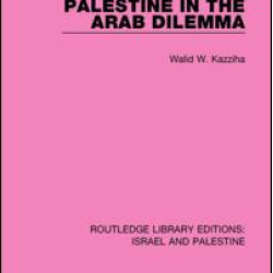 Palestine in the Arab Dilemma (RLE Israel and Palestine) Palestine in the Arab Dilemma (RLE Israel and Palestine)