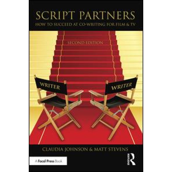 Script Partners: How to Succeed at Co-Writing for Film & TV Script Partners: How to Succeed at Co-Writing for Film & TV