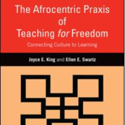 The Afrocentric Praxis of Teaching for Freedom