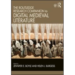 The Routledge Research Companion to Digital Medieval Literature The Routledge Research Companion to Digital Medieval Literature