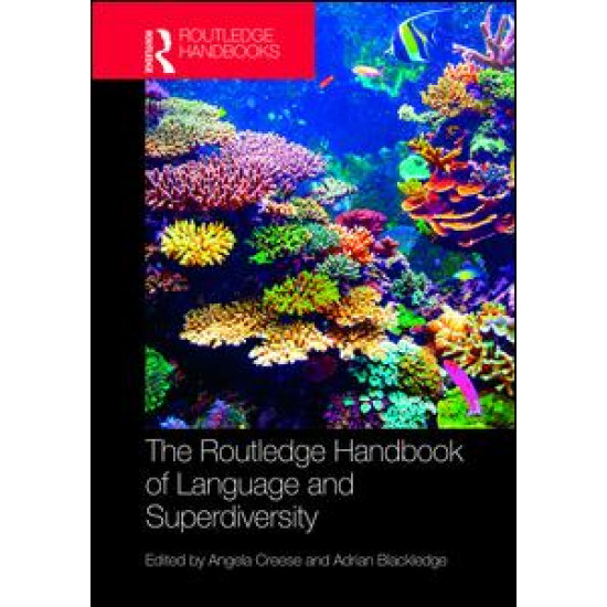 The Routledge Handbook of Language and Superdiversity The Routledge Handbook of Language and Superdiversity