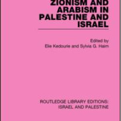 Zionism and Arabism in Palestine and Israel (RLE Israel and Palestine)