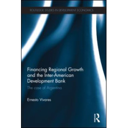 Financing Regional Growth and the Inter-American Development Bank Financing Regional Growth and the Inter-American Development Bank