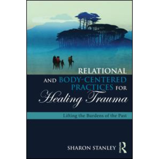 Relational and Body-Centered Practices for Healing Trauma