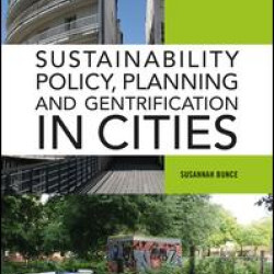 Sustainability Policy, Planning and Gentrification in Cities Sustainability Policy, Planning and Gentrification in Cities