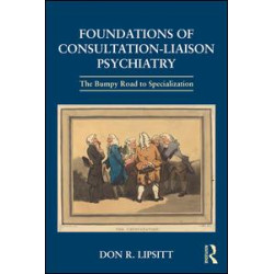 Foundations of Consultation-Liaison Psychiatry Foundations of Consultation-Liaison Psychiatry