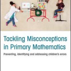Tackling Misconceptions in Primary Mathematics Tackling Misconceptions in Primary Mathematics