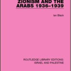 Zionism and the Arabs, 1936-1939 (RLE Israel and Palestine)