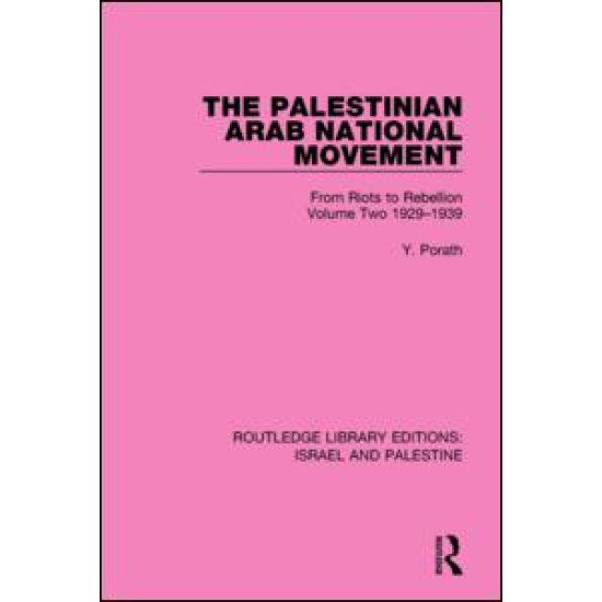 The Palestinian Arab National Movement, Volume 2: 1929-1939 (RLE Israel and Palestine)