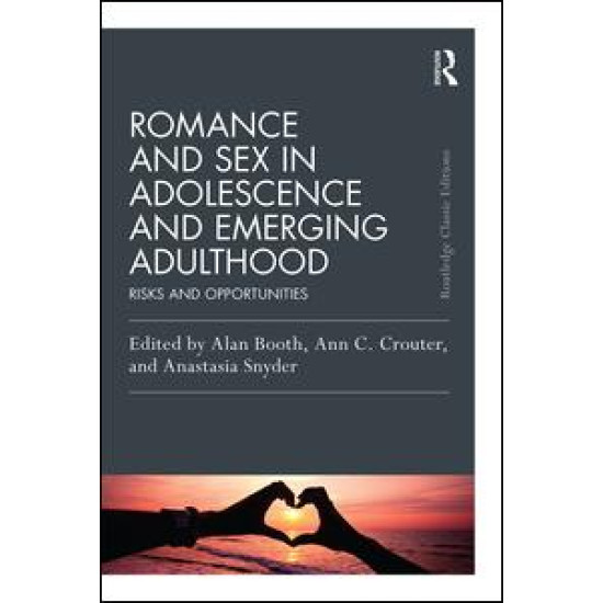 Romance and Sex in Adolescence and Emerging Adulthood Romance and Sex in Adolescence and Emerging Adulthood