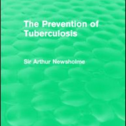 The Prevention of Tuberculosis (Routledge Revivals) The Prevention of Tuberculosis (Routledge Revivals)