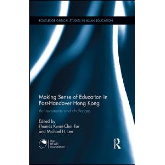 Making Sense of Education in Post-Handover Hong Kong Making Sense of Education in Post-Handover Hong Kong