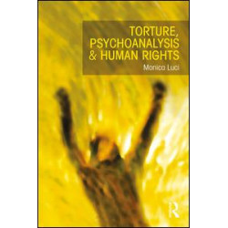 Torture, Psychoanalysis and Human Rights Torture, Psychoanalysis and Human Rights