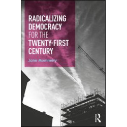Radicalizing Democracy for the Twenty-first century Radicalizing Democracy for the Twenty-first century