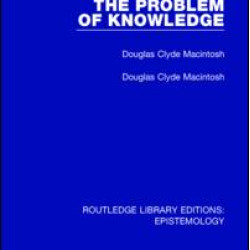 The Problem of Knowledge The Problem of Knowledge