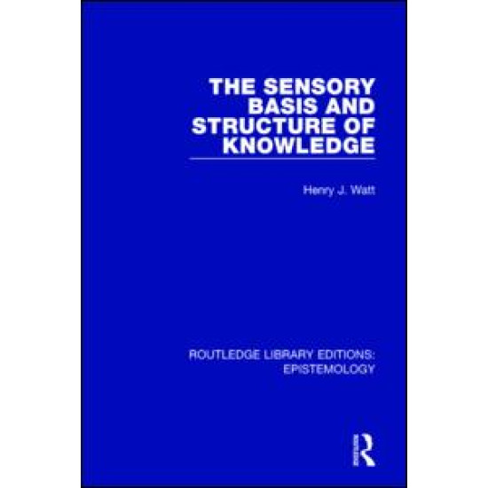 The Sensory Basis and Structure of Knowledge The Sensory Basis and Structure of Knowledge