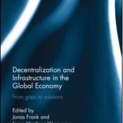 Decentralization and Infrastructure in the Global Economy Decentralization and Infrastructure in the Global Economy