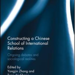 Constructing a Chinese School of International Relations Constructing a Chinese School of International Relations