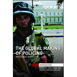 The Global Making of Policing The Global Making of Policing