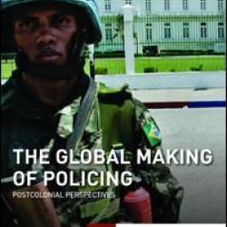 The Global Making of Policing The Global Making of Policing