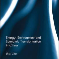 Energy, Environment and Economic Transformation in China