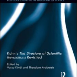Kuhn’s The Structure of Scientific Revolutions Revisited Kuhn’s The Structure of Scientific Revolutions Revisited