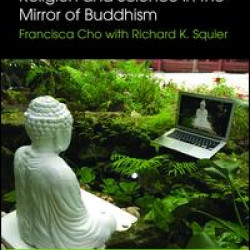 Religion and Science in the Mirror of Buddhism Religion and Science in the Mirror of Buddhism