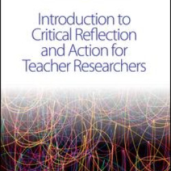 Introduction to Critical Reflection and Action for Teacher Researchers Introduction to Critical Reflection and Action for Teacher Researchers