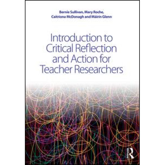 Introduction to Critical Reflection and Action for Teacher Researchers Introduction to Critical Reflection and Action for Teacher Researchers
