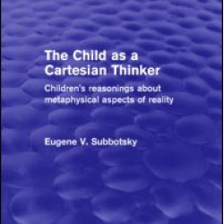 The Child as a Cartesian Thinker