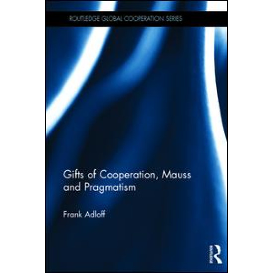 Gifts of Cooperation, Mauss and Pragmatism Gifts of Cooperation, Mauss and Pragmatism