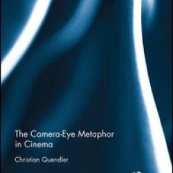 The Camera-Eye Metaphor in Cinema The Camera-Eye Metaphor in Cinema