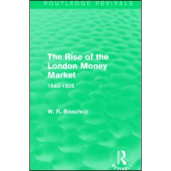 The Rise of the London Money Market The Rise of the London Money Market