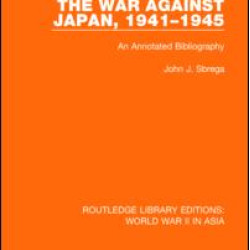 The War Against Japan, 1941-1945 (RLE World War II in Asia)
