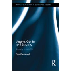 Ageing, Gender and Sexuality Ageing, Gender and Sexuality