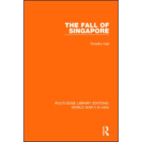 The Fall of Singapore 1942 The Fall of Singapore 1942