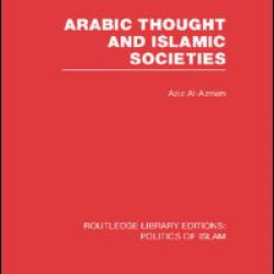 Arabic Thought and Islamic Societies Arabic Thought and Islamic Societies