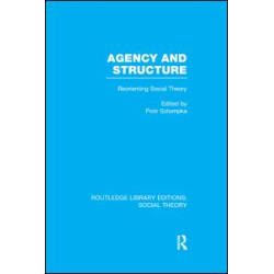 Agency and Structure Agency and Structure
