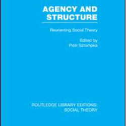 Agency and Structure Agency and Structure