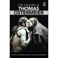 The Theatre of Thomas Ostermeier The Theatre of Thomas Ostermeier