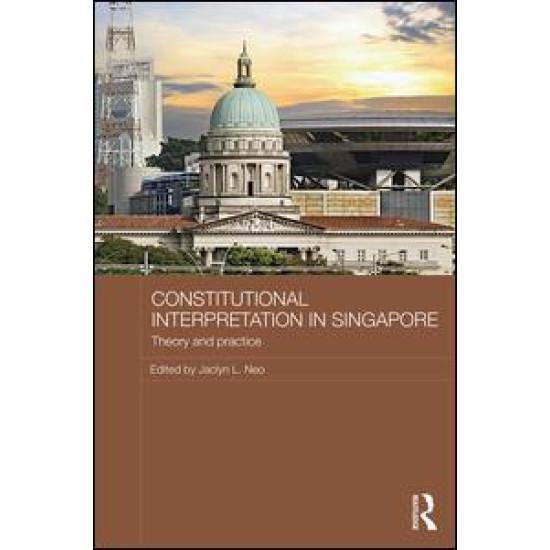 Constitutional Interpretation in Singapore Constitutional Interpretation in Singapore