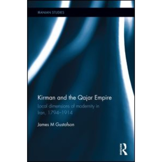 Kirman and the Qajar Empire Kirman and the Qajar Empire
