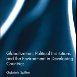Globalization, Political Institutions and the Environment in Developing Countries Globalization, Political Institutions and the Environment in Developing Countries