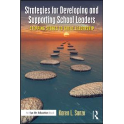 Strategies for Developing and Supporting School Leaders Strategies for Developing and Supporting School Leaders